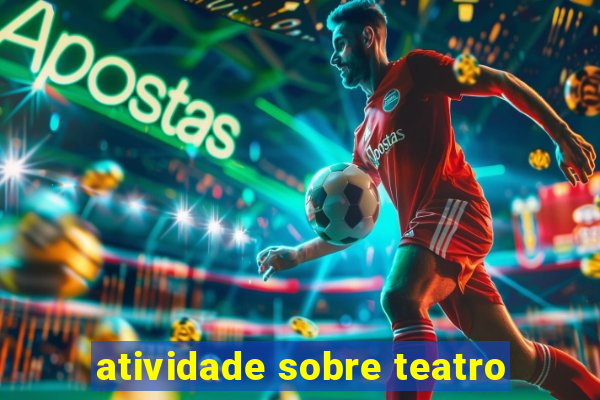 atividade sobre teatro